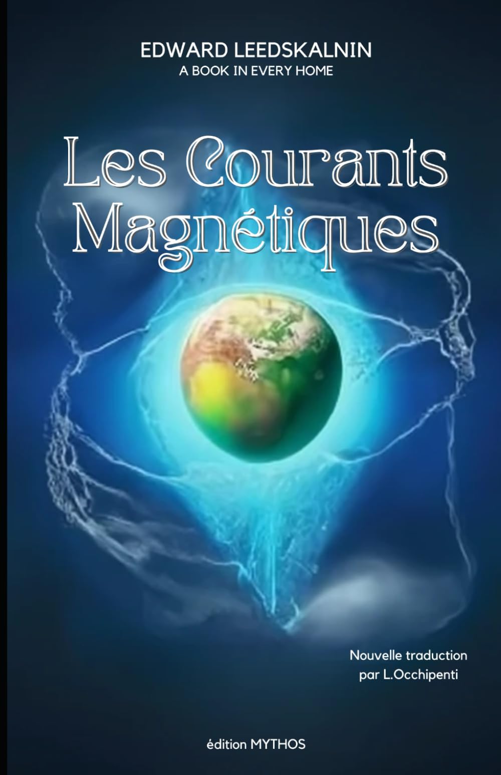 Les Courants Magnétiques: Edward Leedskalnin - A Book in Every Home book