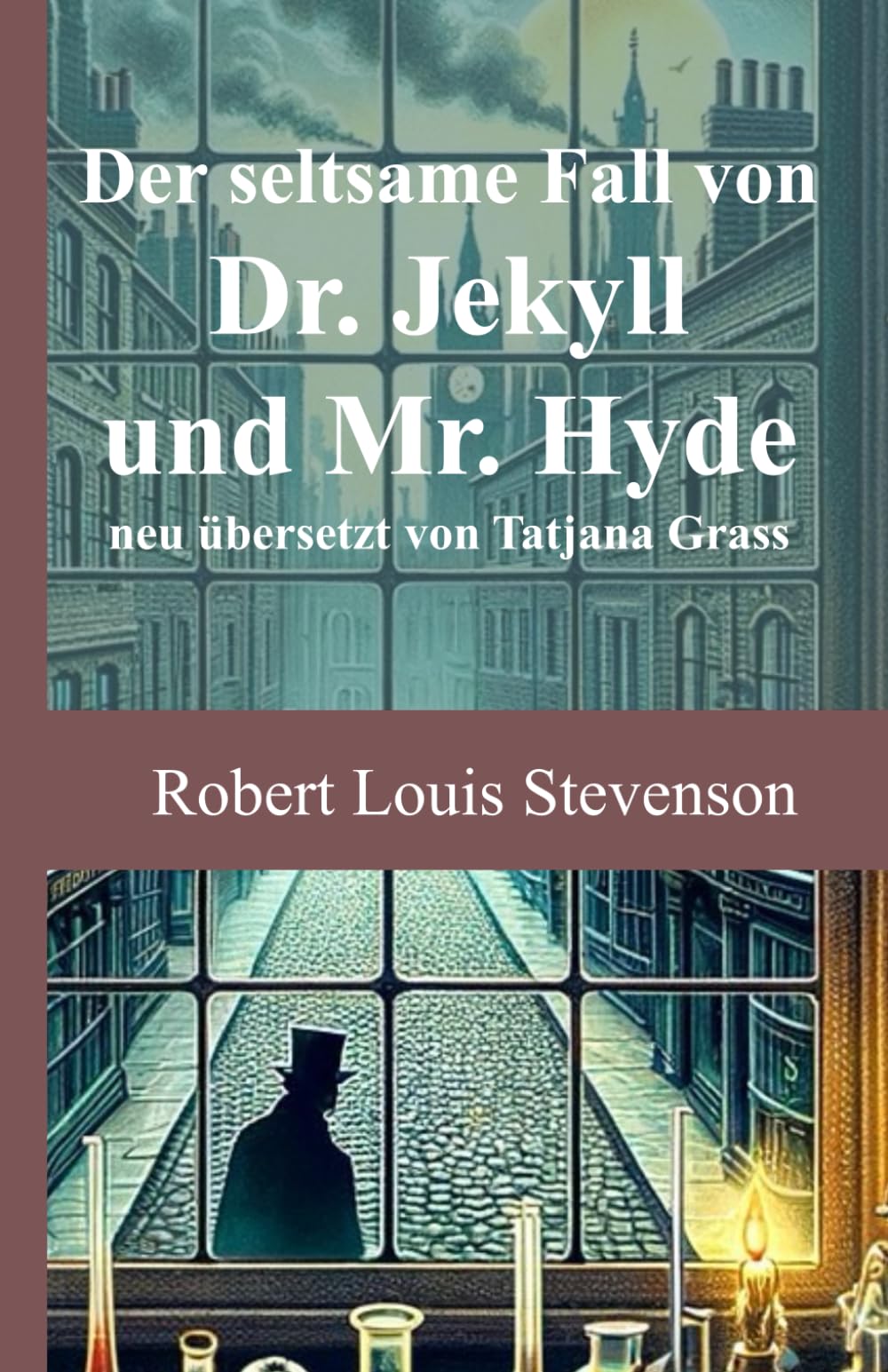 Der seltsame Fall von Dr. Jekyll und Mr. Hyde: neu übersetzt von Tatjana Grass Classics
