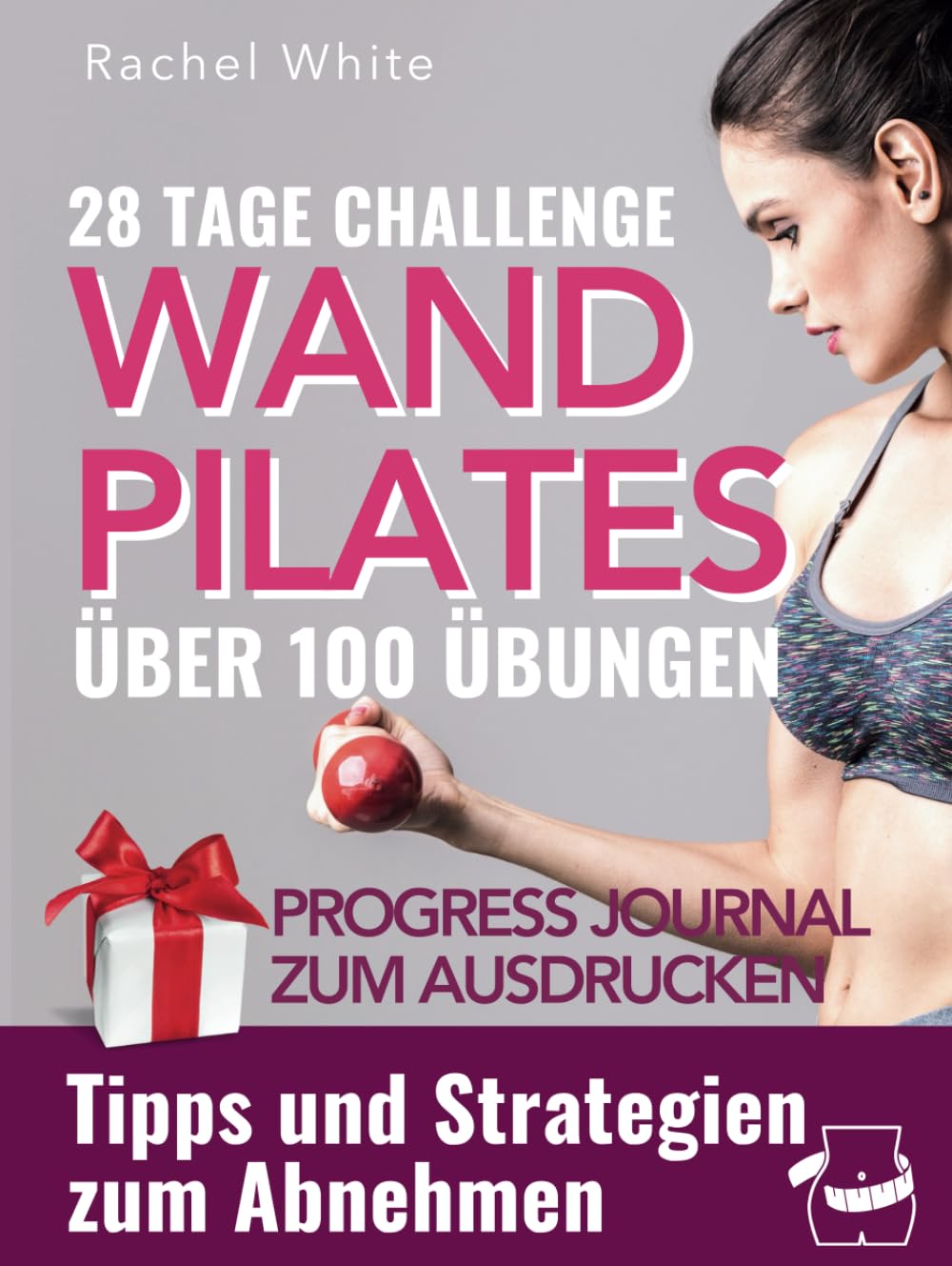 Wand-Pilates für zuhause: Über 100 verschiedene Übungen, ohne dass es langweilig wird. Schnelles und effektives 10-Min-Training pro Tag und Tipps, um Gewicht zu verlieren (Wall Pilates, Band 1) Health, Nutrition & Fitness