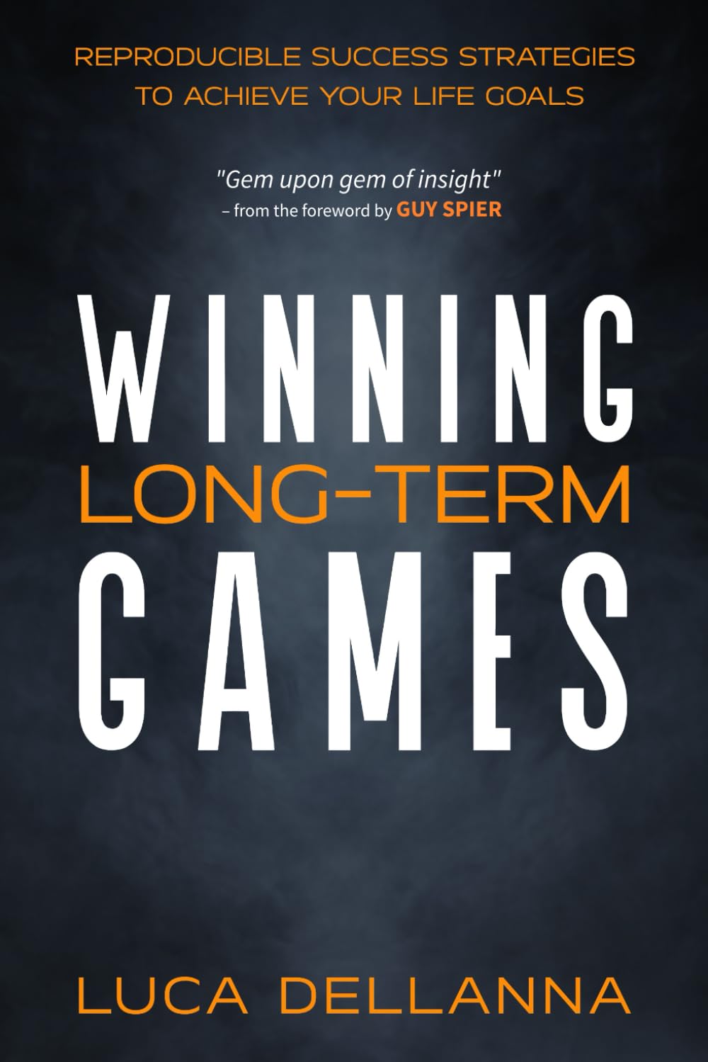 Winning Long-Term Games: Reproducible Success Strategies to Achieve Your Life Goals Business, Finance & Career