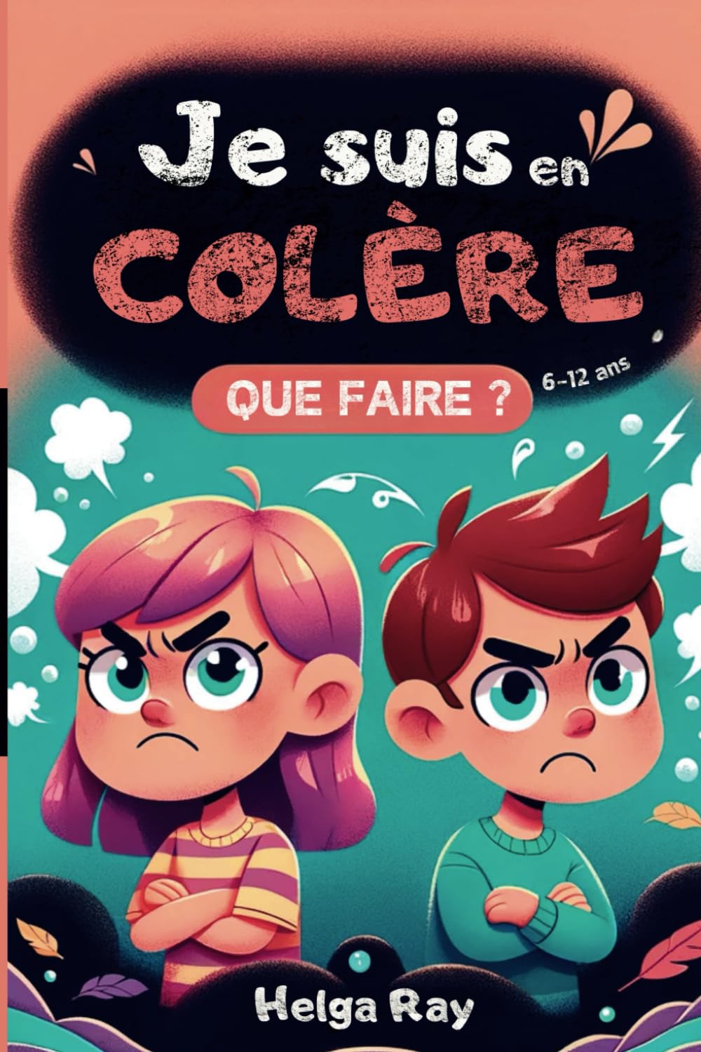 Je suis en COLÈRE - Que faire ?: Un GUIDE essentiel pour les jeunes en quête de sérénité book