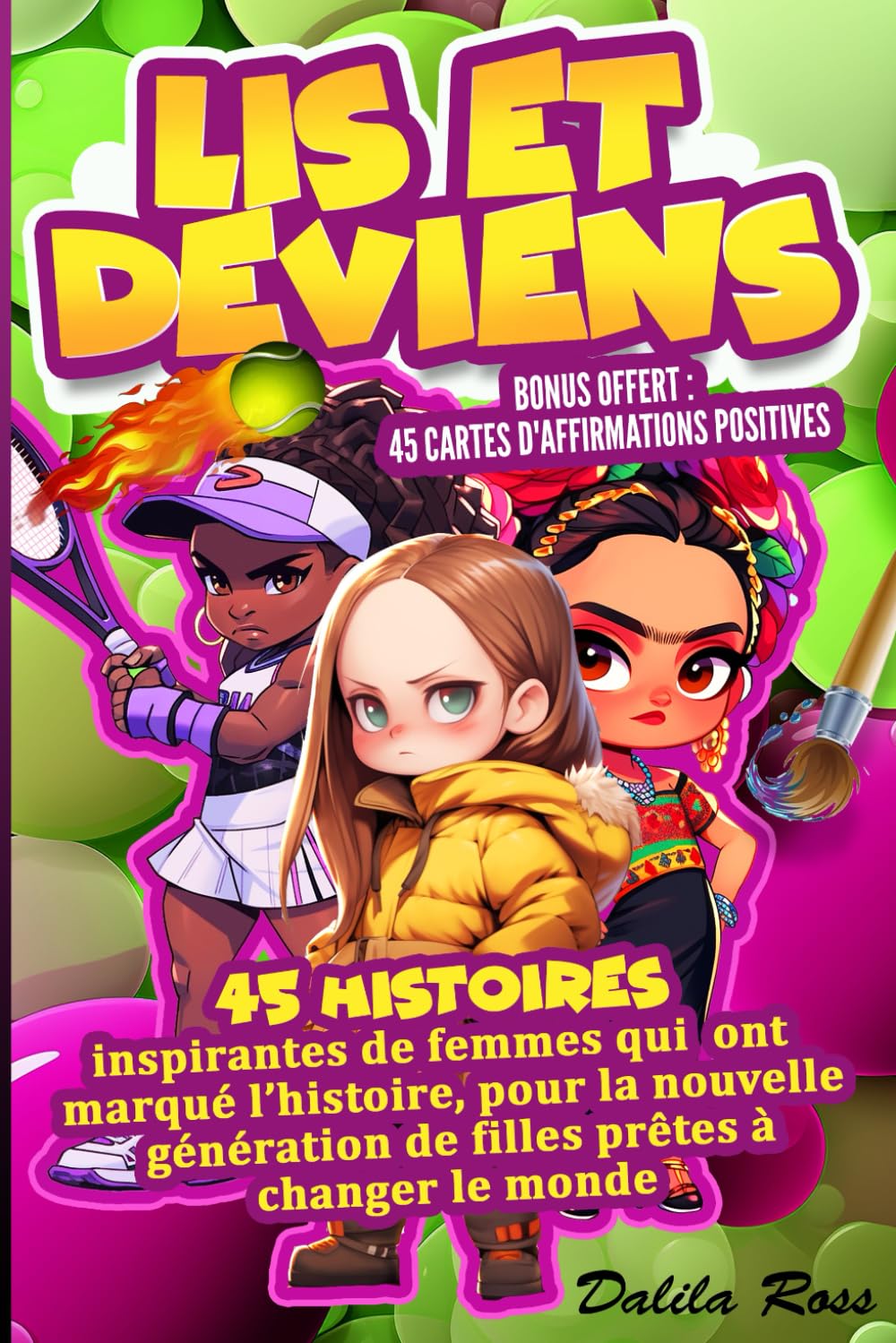 Lis et Deviens: 45 Histoires inspirantes de femmes qui ont marqué l'histoire - un livre pour les filles prêtes à changer le monde, sur le courage, la ... fille - 7 à 12 ans - Livre enfant en couleur book