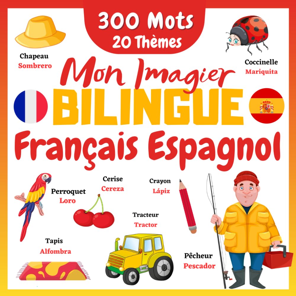 Mon Imagier Bilingue Français Espagnol: Mes 300 Premiers Mots de la Vie Quotidienne et 20 Thèmes Amusants en Couleur | Apprendre à Lire le Vocabulaire ... | Livre Interactif Pour les Francophones. book