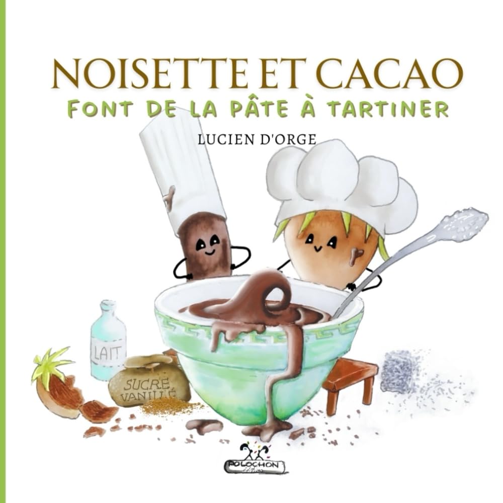 Noisette et Cacao font de la pâte à tartiner: Délicieux livre pour enfants de 3 à 7 ans Cooking & Enjoying