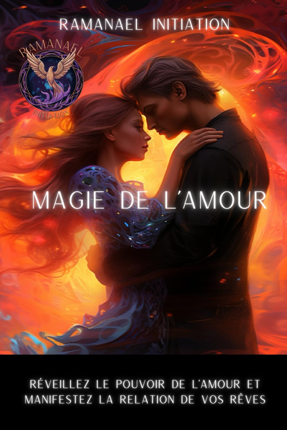 Magie de l'amour: Réveillez le Pouvoir de l'Amour et Manifestez la Relation de vos Rêves Religion & Esotericism