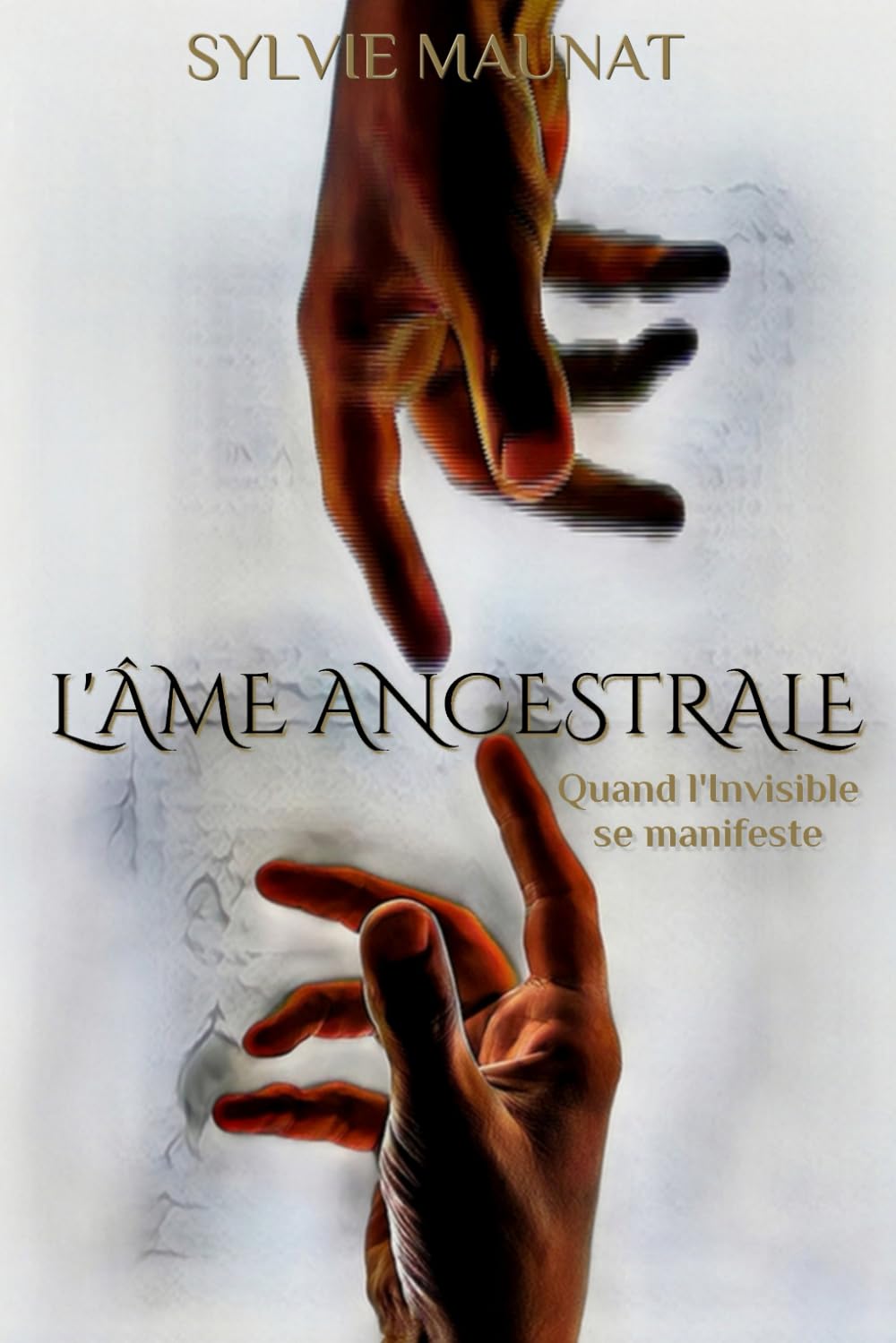 L'ÂME ANCESTRALE: Quand l’Invisible se manifeste book