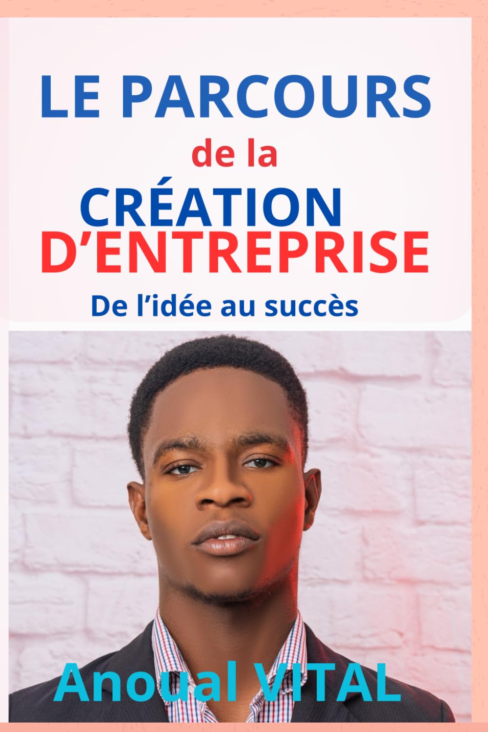 Le Parcours De la Création D'entreprise: De l'idée au succès book