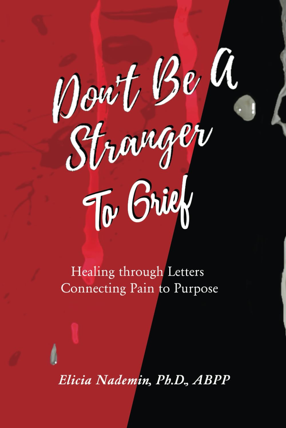 Don't Be A Stranger To Grief: Healing Through Letters Connecting Pain To Purpose Lifestyle