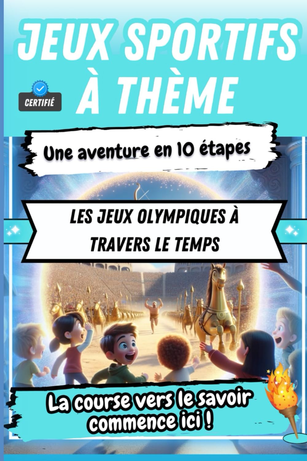 Les Jeux Olympiques à Travers le Temps: Découvrez un Guide Unique de Jeux Sportifs (La collection incontournable de jeux sportifs pour enfants : ... et le plaisir avec 175 jeux uniques !) Leisure & Fun
