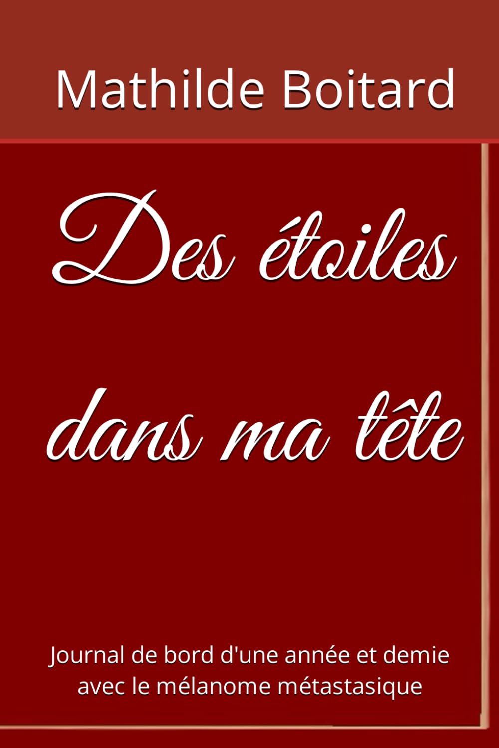 Des étoiles dans ma tête: Journal de bord d'une année et demie avec le mélanome métastasique book