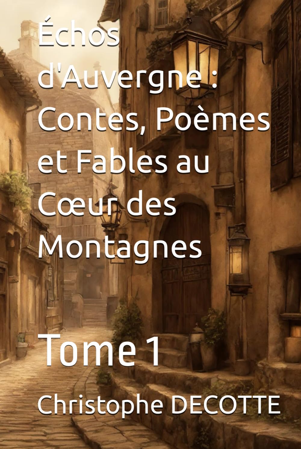 Échos d'Auvergne : Contes, Poèmes et Fables au Cœur des Montagnes Tome 1 book