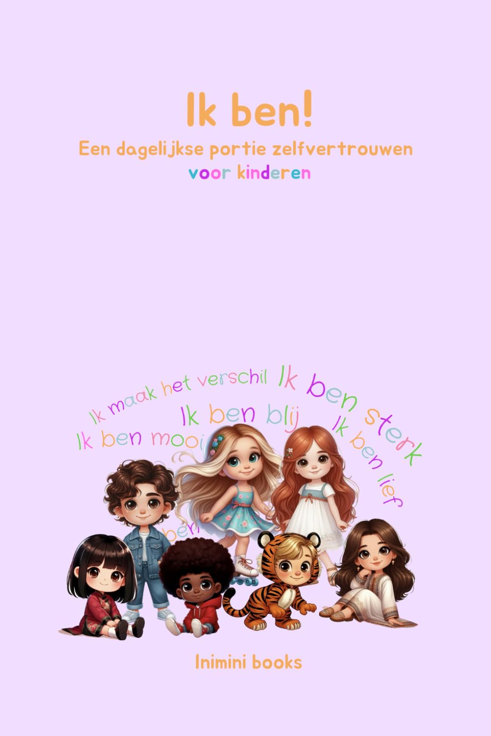 Ik ben! Een dagelijkse portie zelfvertrouwen voor kinderen: Affirmatie boek voor kinderen Non-fiction