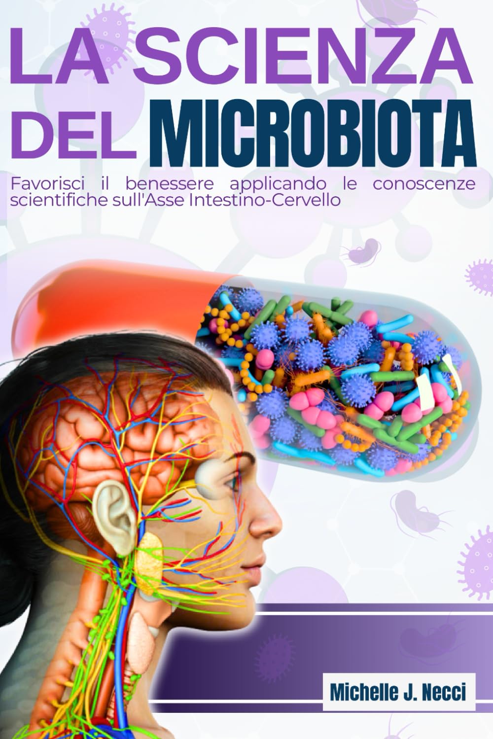La scienza del microbiota: Favorisci il benessere applicando le conoscenze scientifiche sull'Asse Intestino-Cervello Medicine