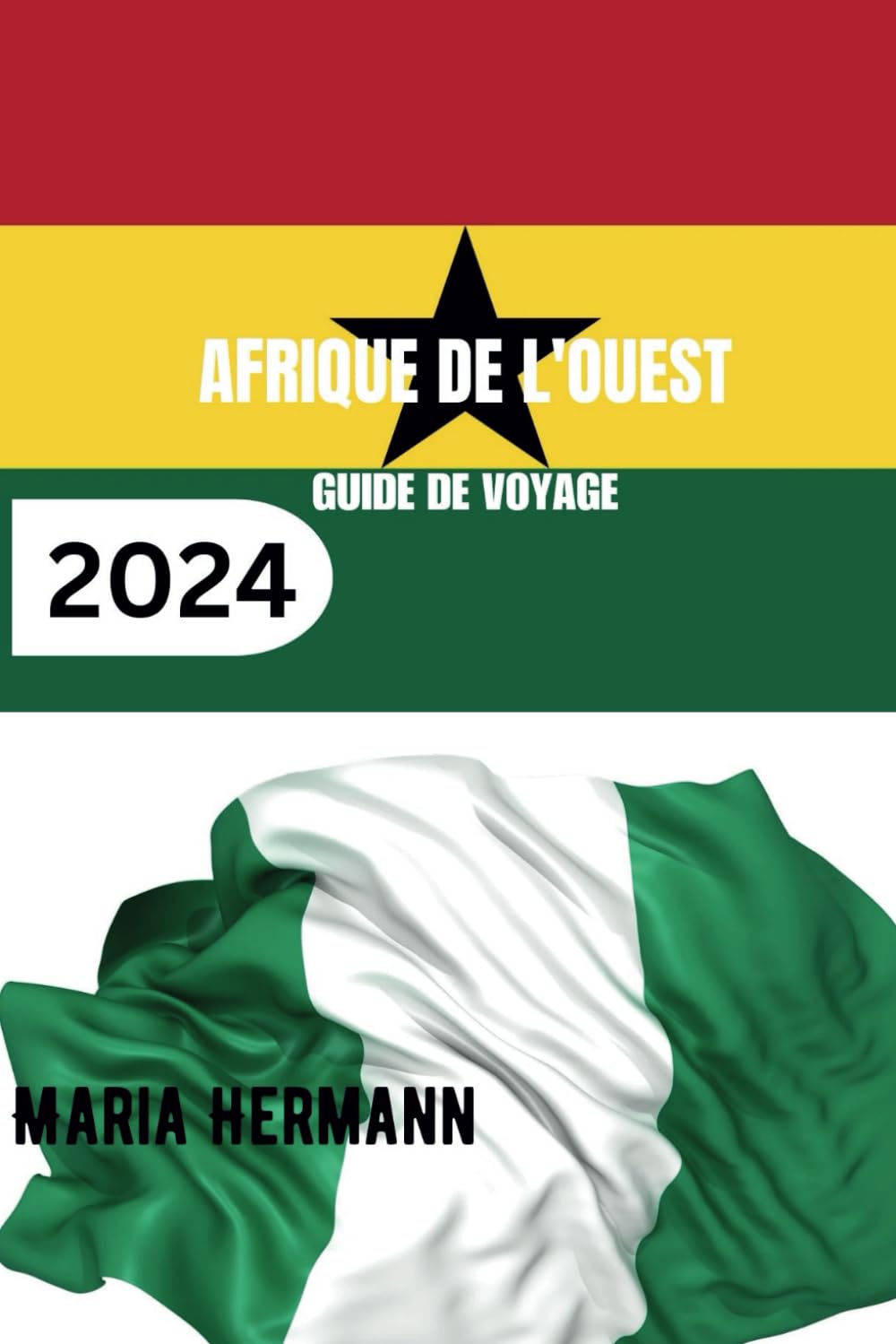 AFRIQUE DE L'OUEST GUIDE DE VOYAGE 2024: Découvrez la diversité de la culture ouest-africaine. book