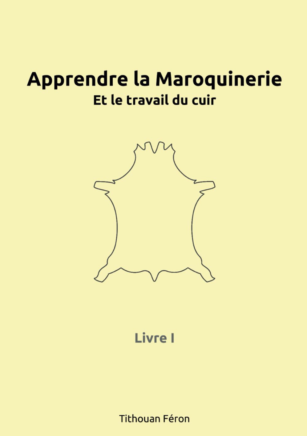 Apprendre la maroquinerie et le travail du cuir: Tome I book