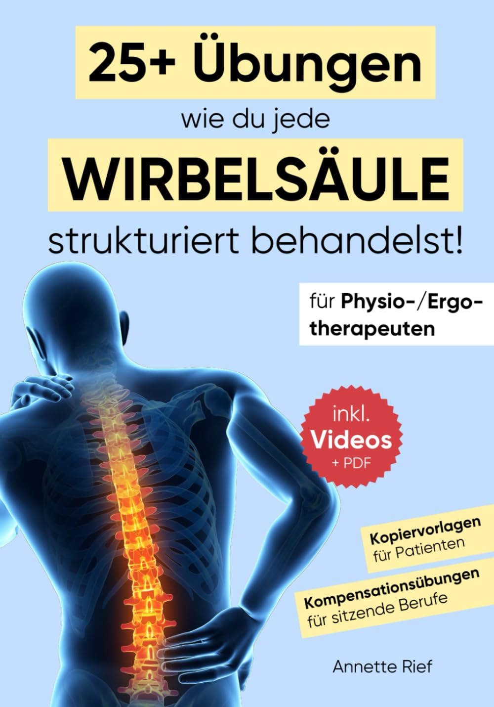 Für Physio-/Ergotherapeuten: 25+ Übungen wie du jede Wirbelsäule strukturiert behandelst! [Schritt-für-Schritt-Anleitung, inkl. Videos, eBook als PDF, ... (Übungen in der Physio-/Ergotherapie) Medicine