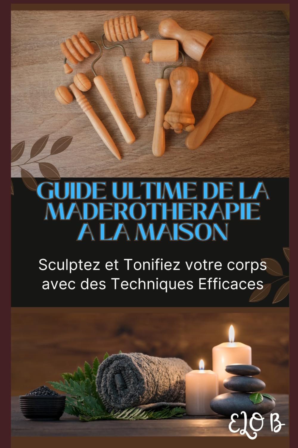 Guide de Maderothérapie: Tous les secrets de cet art pour le pratiquer à domicile book