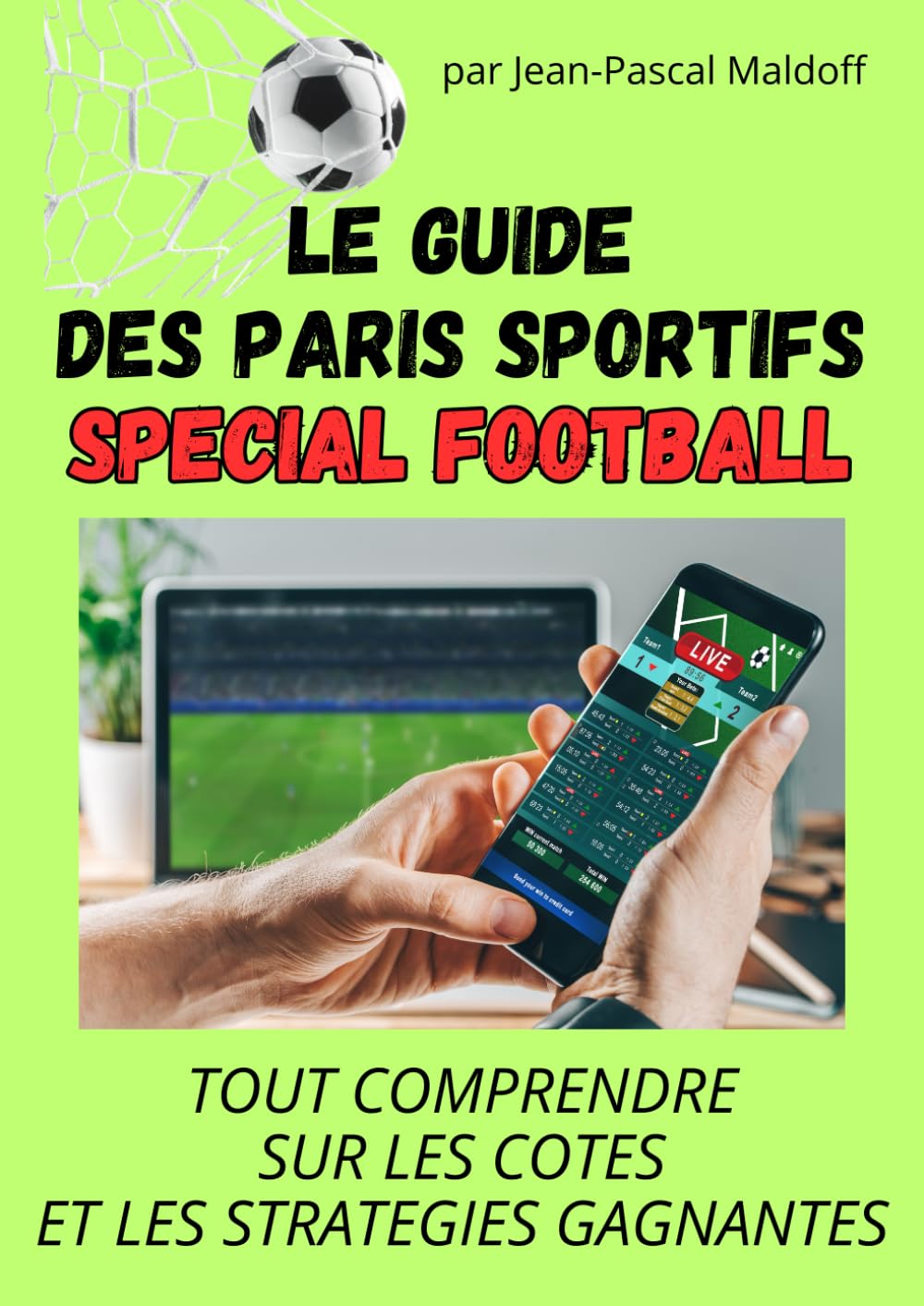 LE GUIDE DES PARIS SPORTIFS SPECIAL FOOTBALL: Le guide grand format (A4) pour tout comprendre sur les cotes et les stratégies gagnantes book