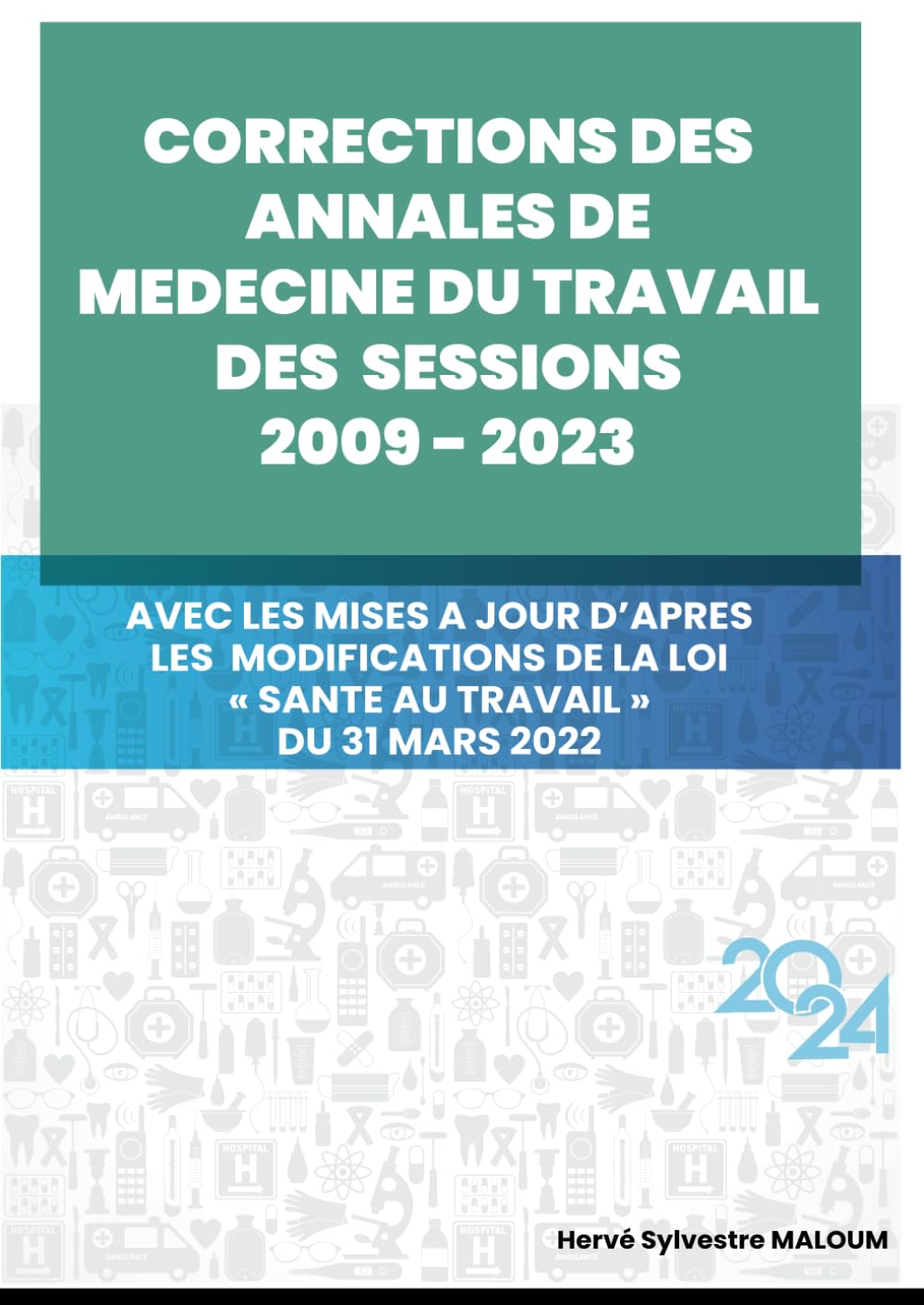 CORRECTION DES ANNALES DES EPREUVES DE VERIFICATIONS DES CONNAISSANCES EN MEDECINE ET SANTE AU TRAVAIL SESSION 2009 A 2023 AVEC LES MISES A JOUR SELON ... D'EXERCICE EN MEDECINE ET SANTE AU TRAVAIL book