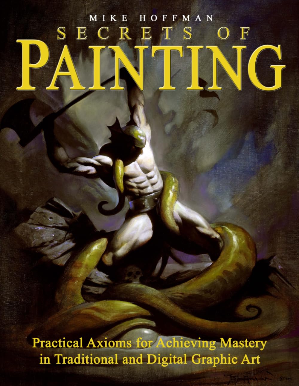 Secrets of Painting: Practical Axioms for Achieving Mastery in Traditional and Digital Graphic Art Education & Training