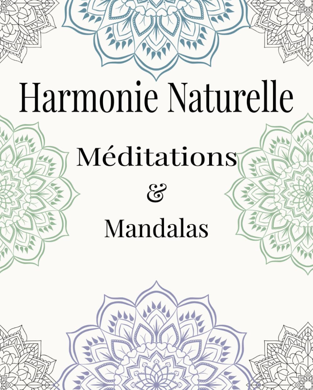Harmonie Naturelle: Méditation et Mandalas book