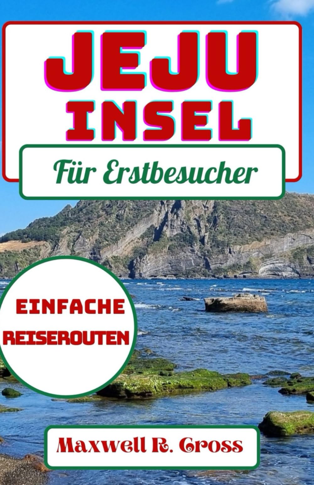 Jeju Insel Für Erstbesucher: Ihr aktualisierter Reiseführer 2024, um Naturwunder, lokale Kultur und atemberaubende Strände der größten Insel Südkoreas zu entdecken Learning & Reference