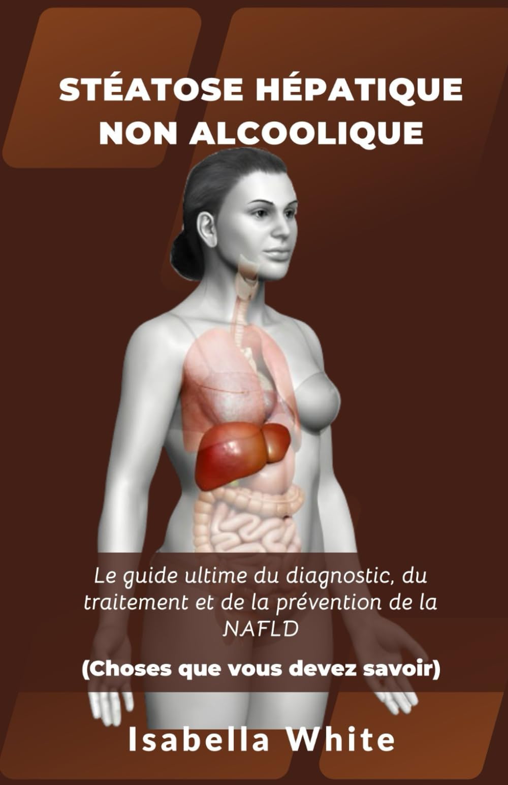 STÉATOSE HÉPATIQUE NON ALCOOLIQUE: Le guide ultime du diagnostic, du traitement et de la prévention de la NAFLD | Choses que vous devez savoir book