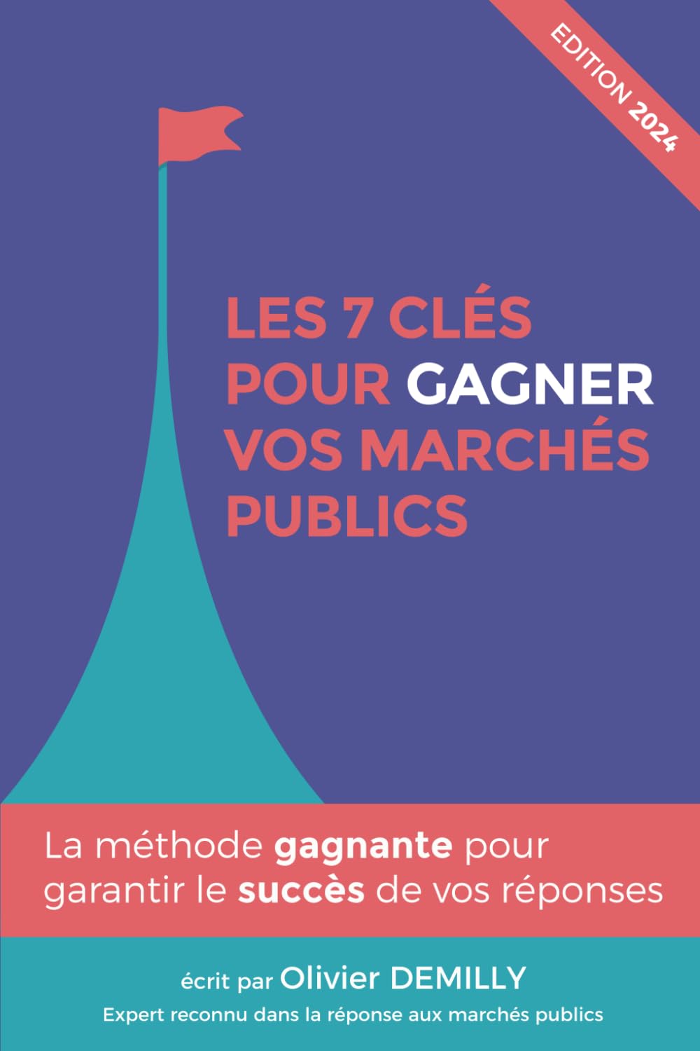 LES 7 CLÉS POUR GAGNER VOS MARCHES PUBLICS: La méthode gagnante pour garantir le succès de vos réponses book
