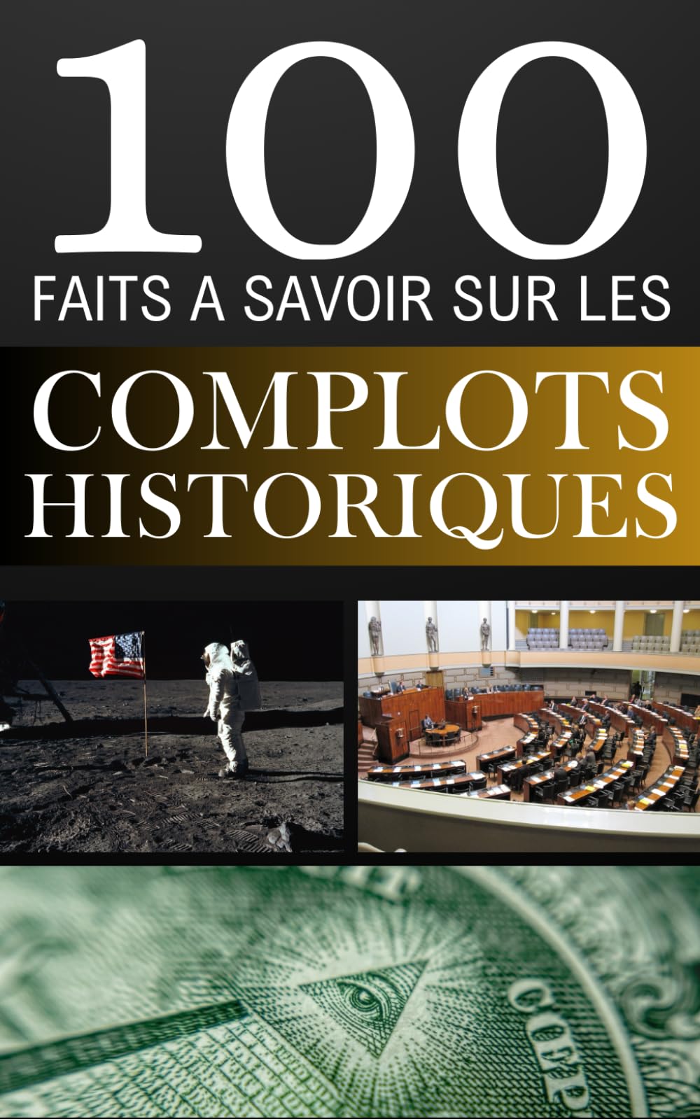 100 Faits à Savoir Sur les Complots Historiques: Découvrez les Plus Grandes Conspirations et Manipulations Historiques. book