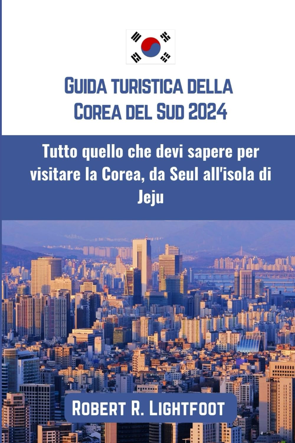 Guida turistica della Corea del Sud 2024: Tutto quello che devi sapere per visitare la Corea, da Seul all'isola di Jeju Leisure, Home & Garden