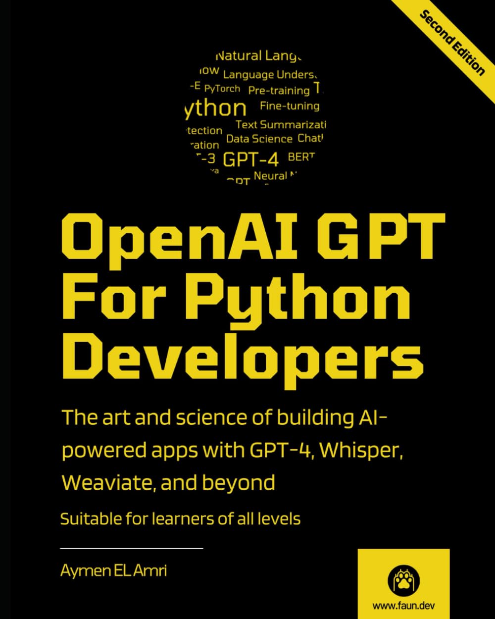 OpenAI GPT For Python Developers - 2nd Edition: The art and science of building AI-powered apps with GPT-4, Whisper, Weaviate, and beyond Computer Science
