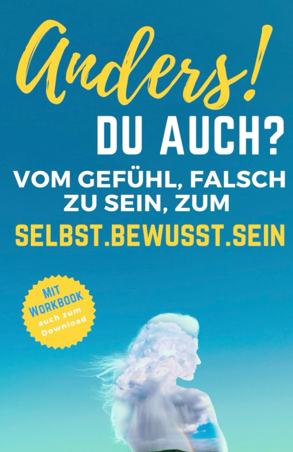 Anders! Du auch?: Vom Gefühl, falsch zu sein, zum selbst.bewusst.sein Psychology