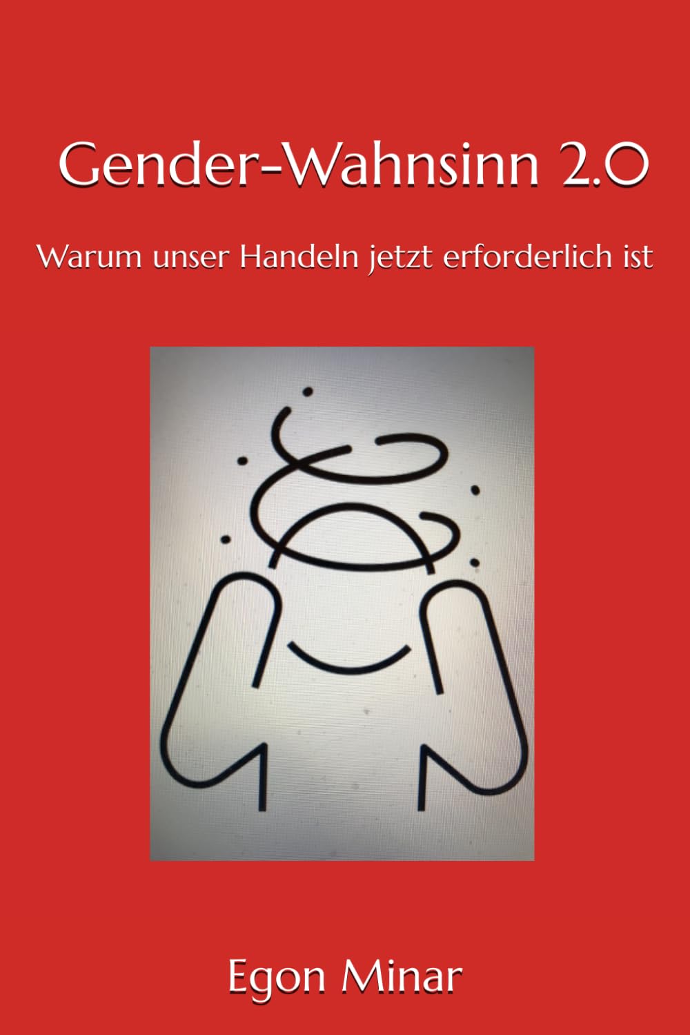 Gender-Wahnsinn 2.0: Warum unser Handeln jetzt erforderlich ist Social Sciences