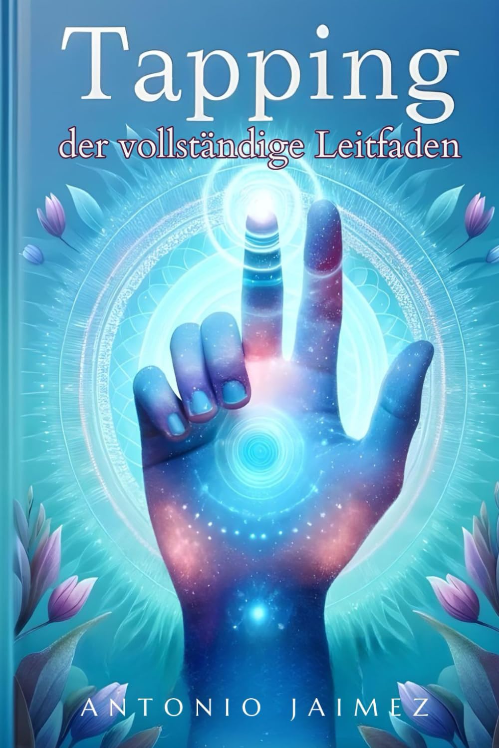 Klopfen, der vollständige Leitfaden: Die EFT-Technik, die das emotionale Wohlbefinden revolutioniert Health, Nutrition & Fitness