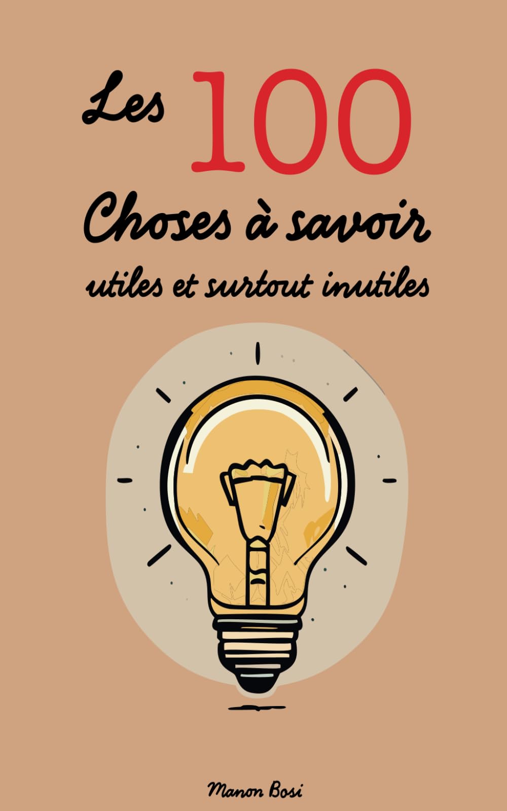 Les 100 Choses à savoir (utiles et surtout inutiles) book