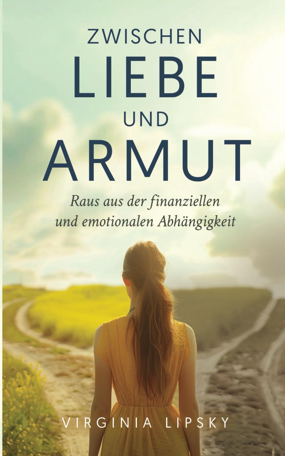 Zwischen Liebe und Armut: Raus aus der finanziellen und emotionalen Abhängigkeit Business, Finance & Career