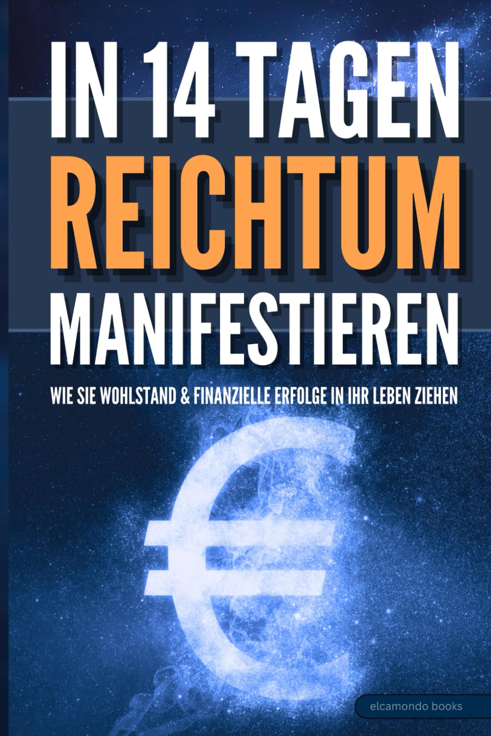 Reichtum manifestieren: Wie Sie In 14 Tagen Wohlstand und Erfolge in Ihr Leben ziehen book