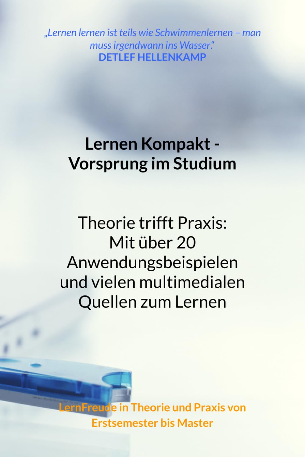 Lernen Kompakt - Vorsprung im Studium: LernFreude in Theorie und Praxis von Erstsemester bis Master Business, Finance & Career