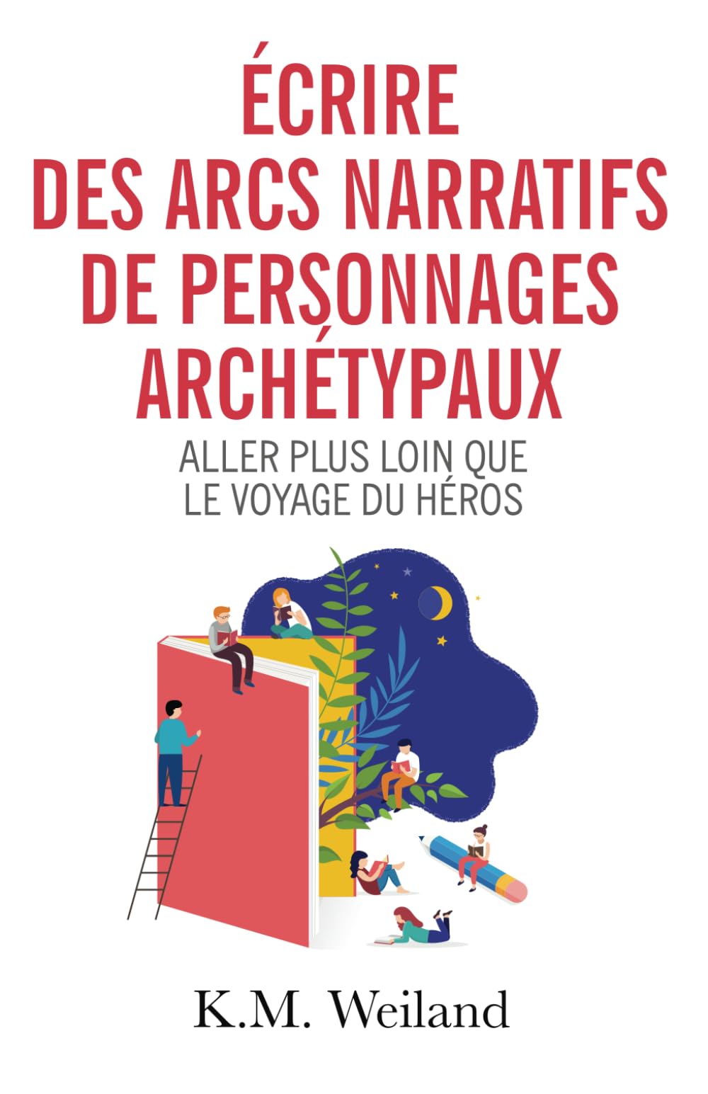 Écrire des arcs narratifs de personnages archétypaux: Aller plus loin que le voyage du héros book