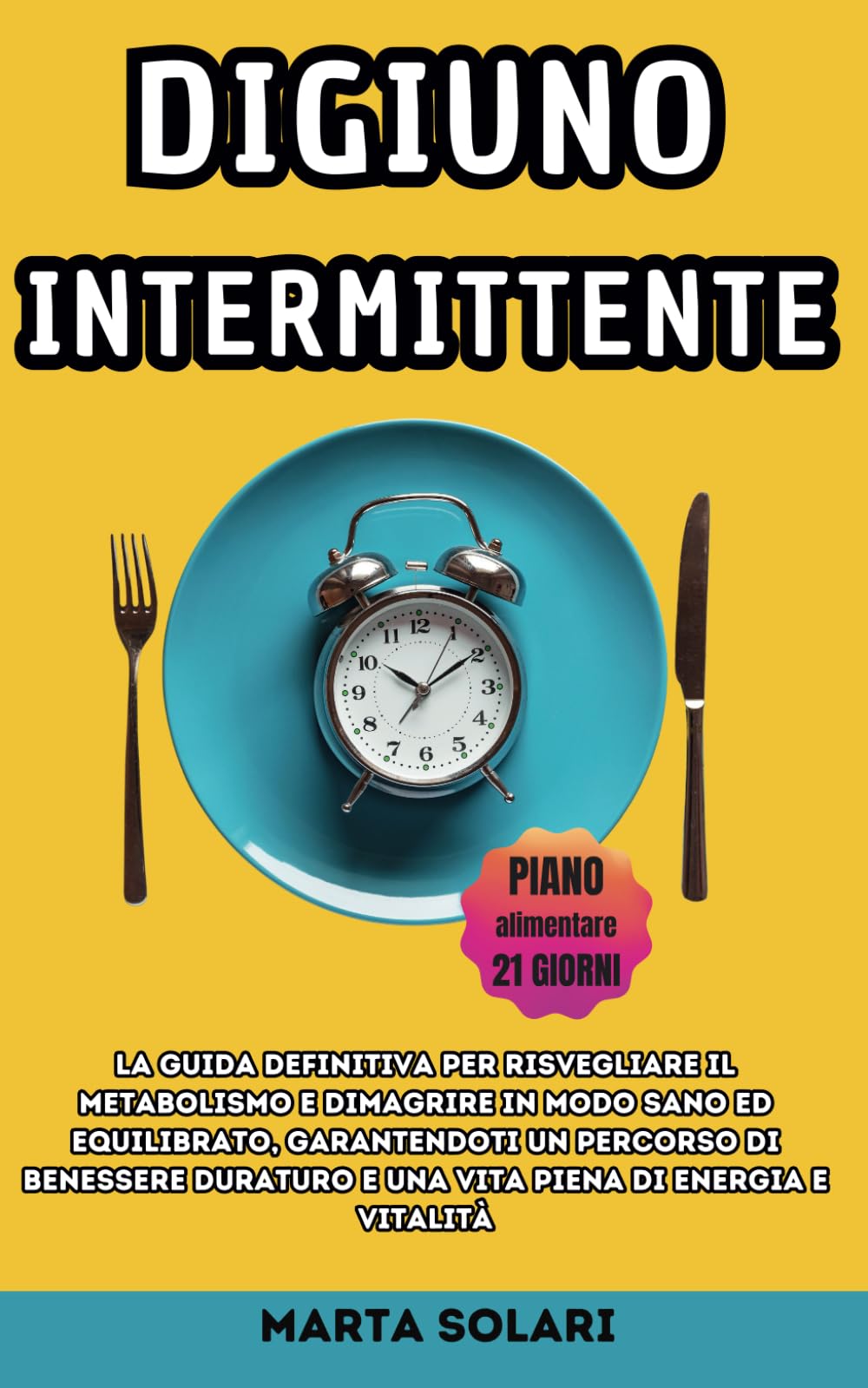 Digiuno Intermittente: La Guida Definitiva per risvegliare il metabolismo e dimagrire in modo sano ed equilibrato, garantendoti un percorso di benessere duraturo e una vita piena di energia book