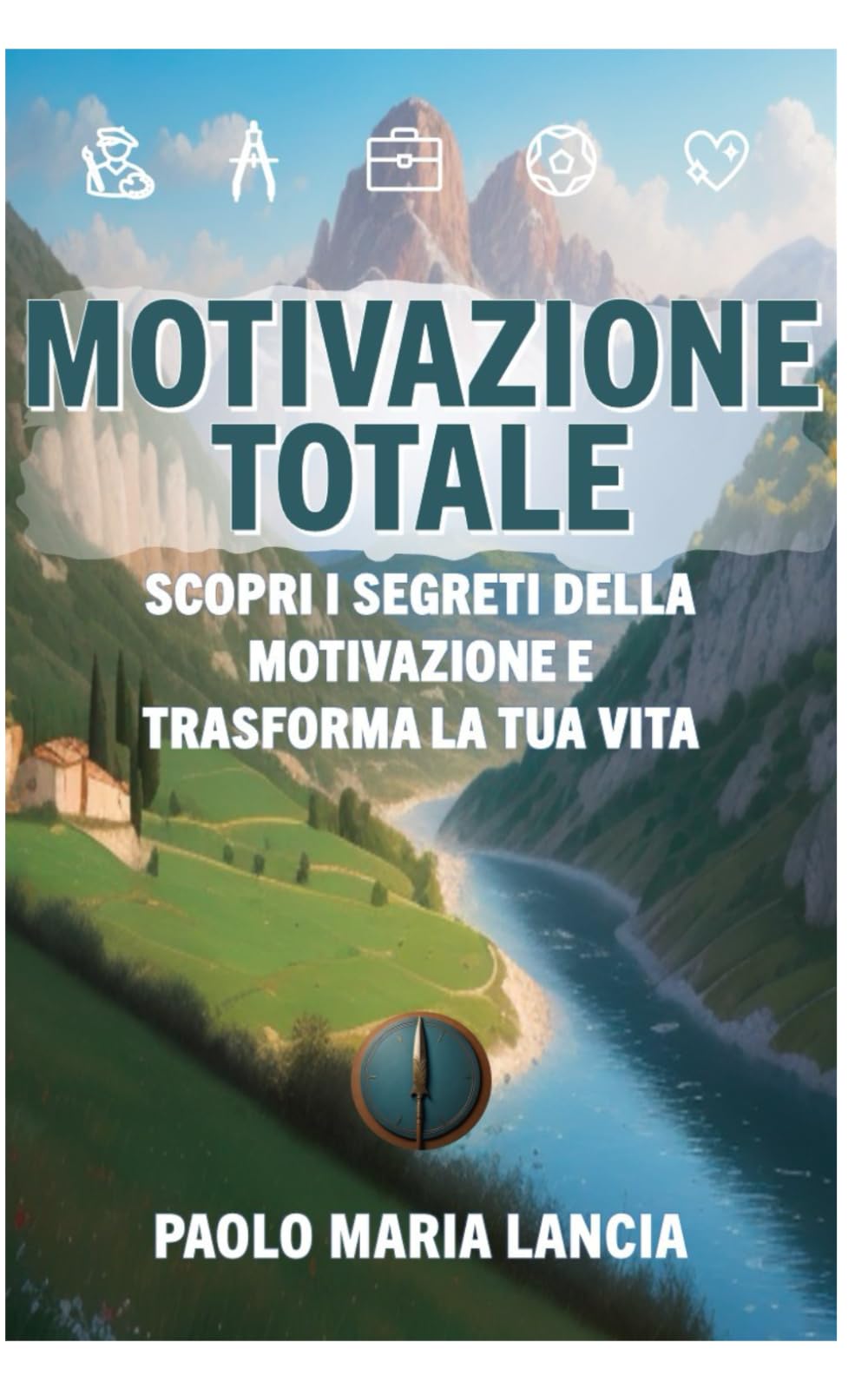 Motivazione totale: Scopri i segreti della motivazione e trasforma la tua vita (Libri motivazionali) Business, Finance & Career