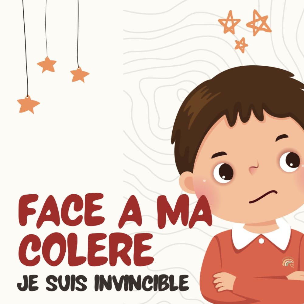 Face A Ma Colère , Je Suis invincible: un Livre Illustré sur la Gestion de la Colère et qui Traite des Émotions des Enfants (Sentiments Préscolaires) book