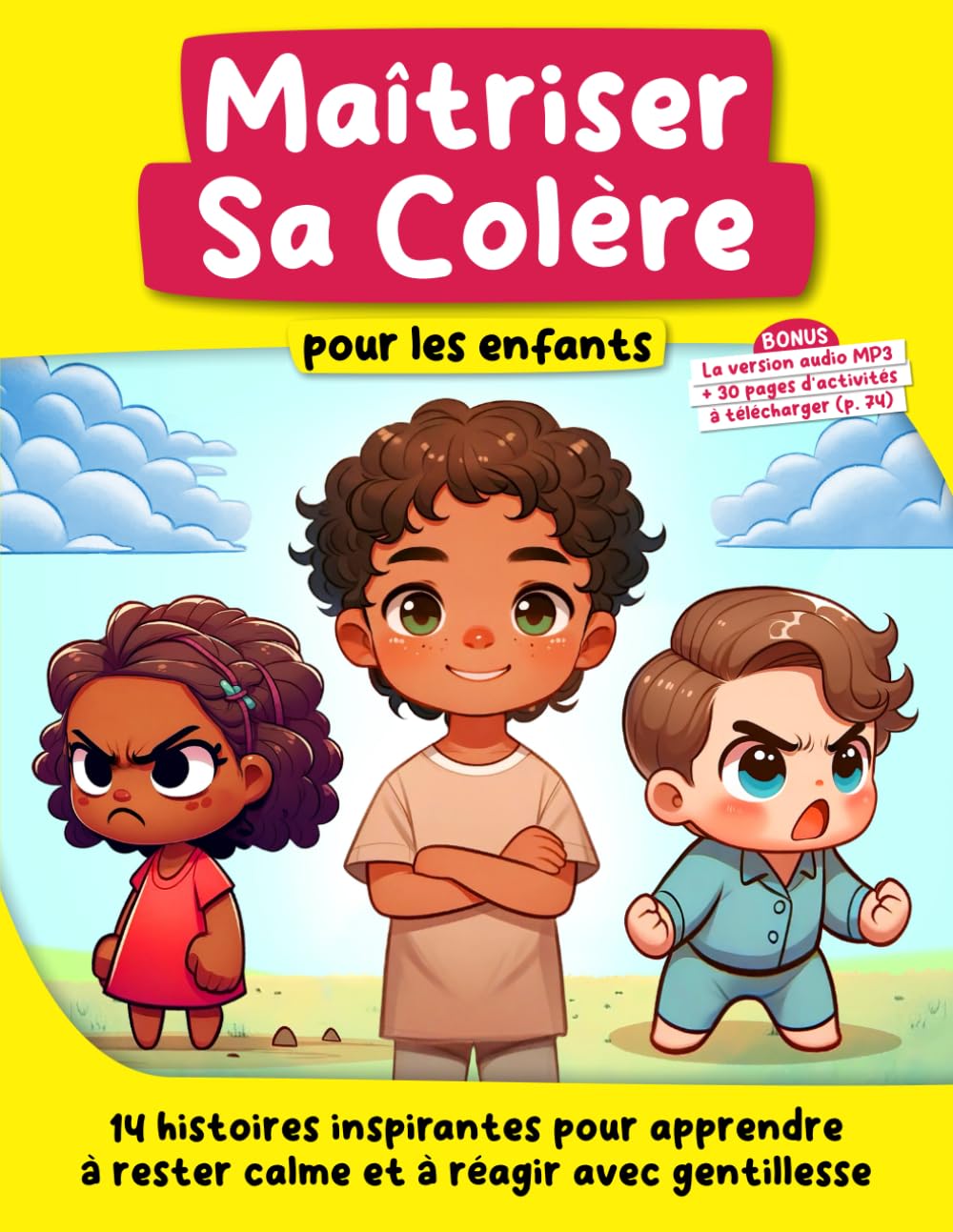 Maîtriser Sa Colère pour les enfants: 14 histoires inspirantes pour apprendre à rester calme et à réagir avec gentillesse 6-9 years