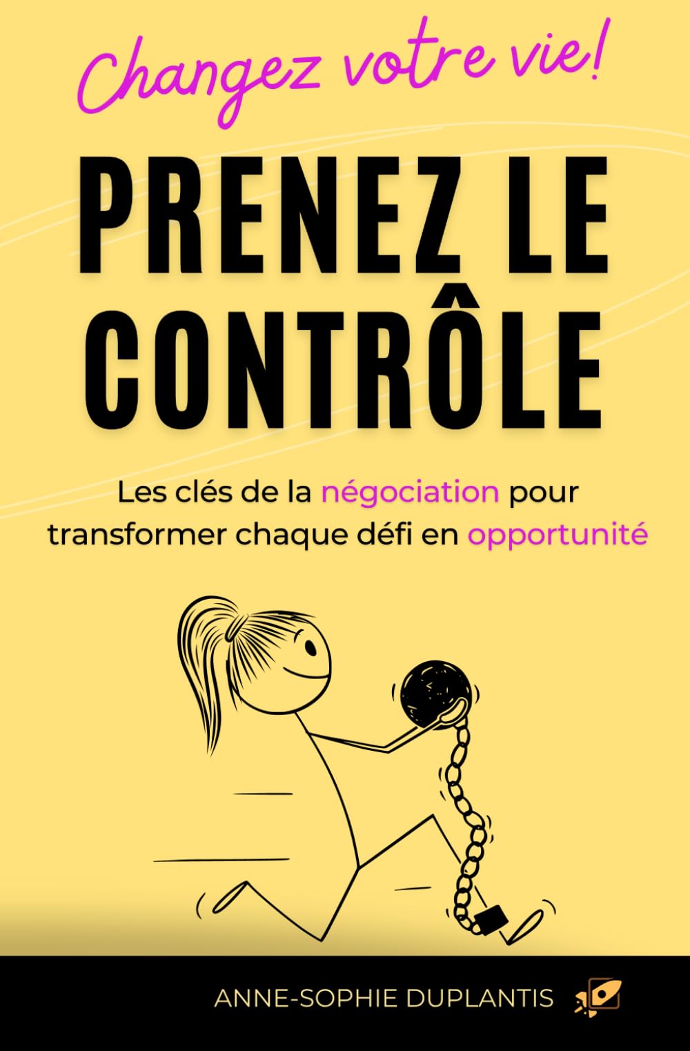 Changez votre vie! Prenez le contrôle: Les clés de la négociation pour transformer chaque défi en opportunité book