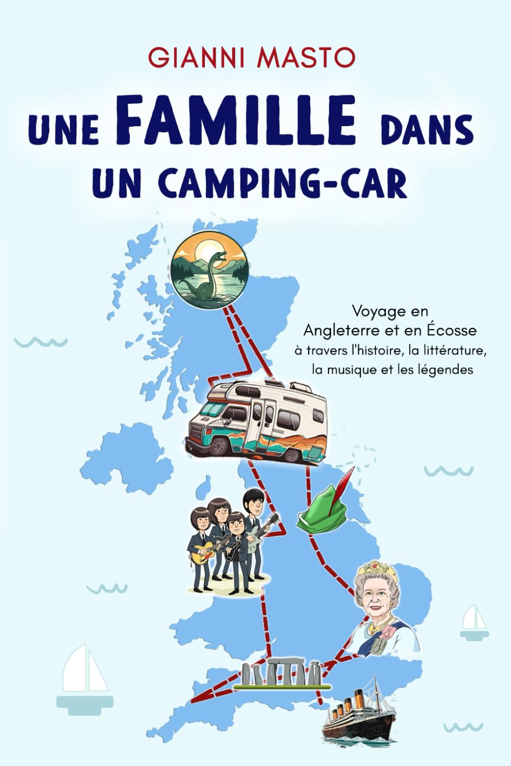 Une famille dans un camping-car: Voyage en Angleterre et en Écosse à travers l'histoire, la littérature, la musique et les légende Travelogues