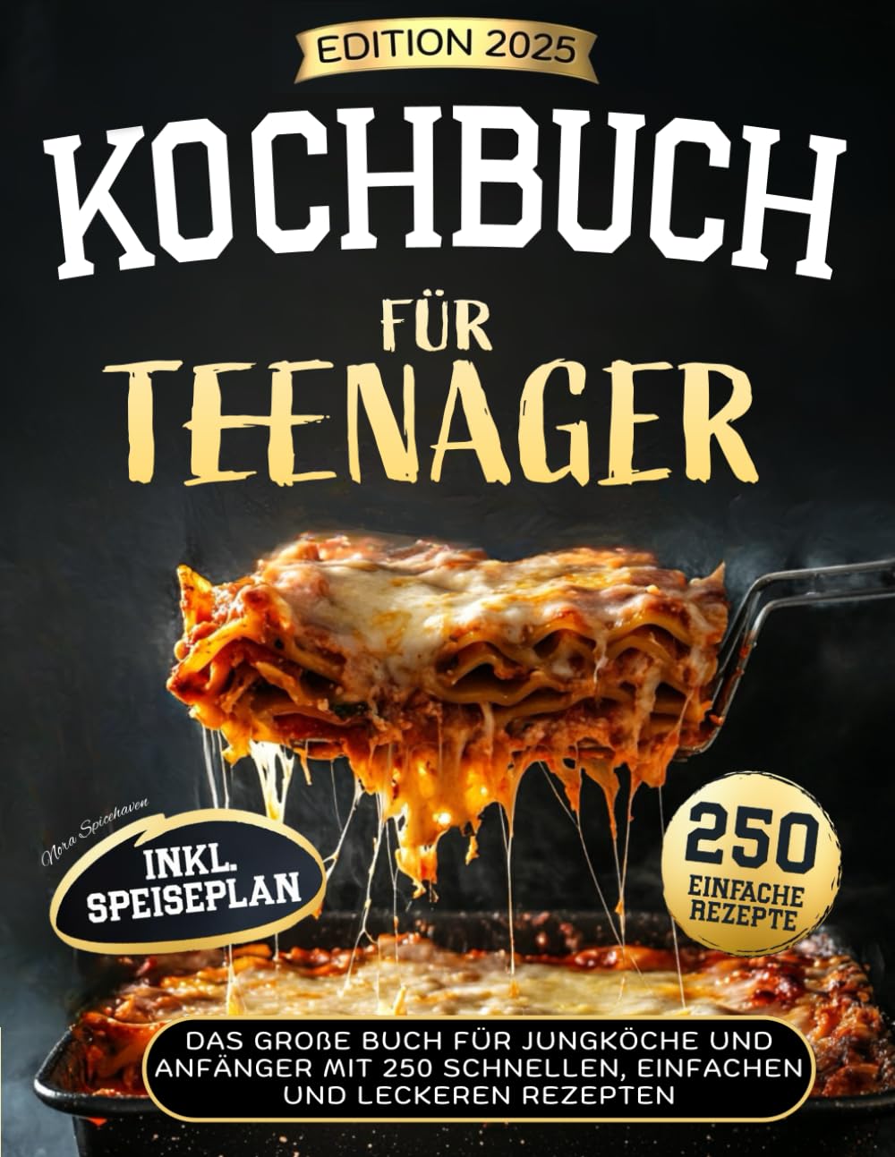 Kochbuch für Teenager: Das große Buch für Jungköche und Anfänger mit 250 schnellen, einfachen und leckeren Rezepten Memories