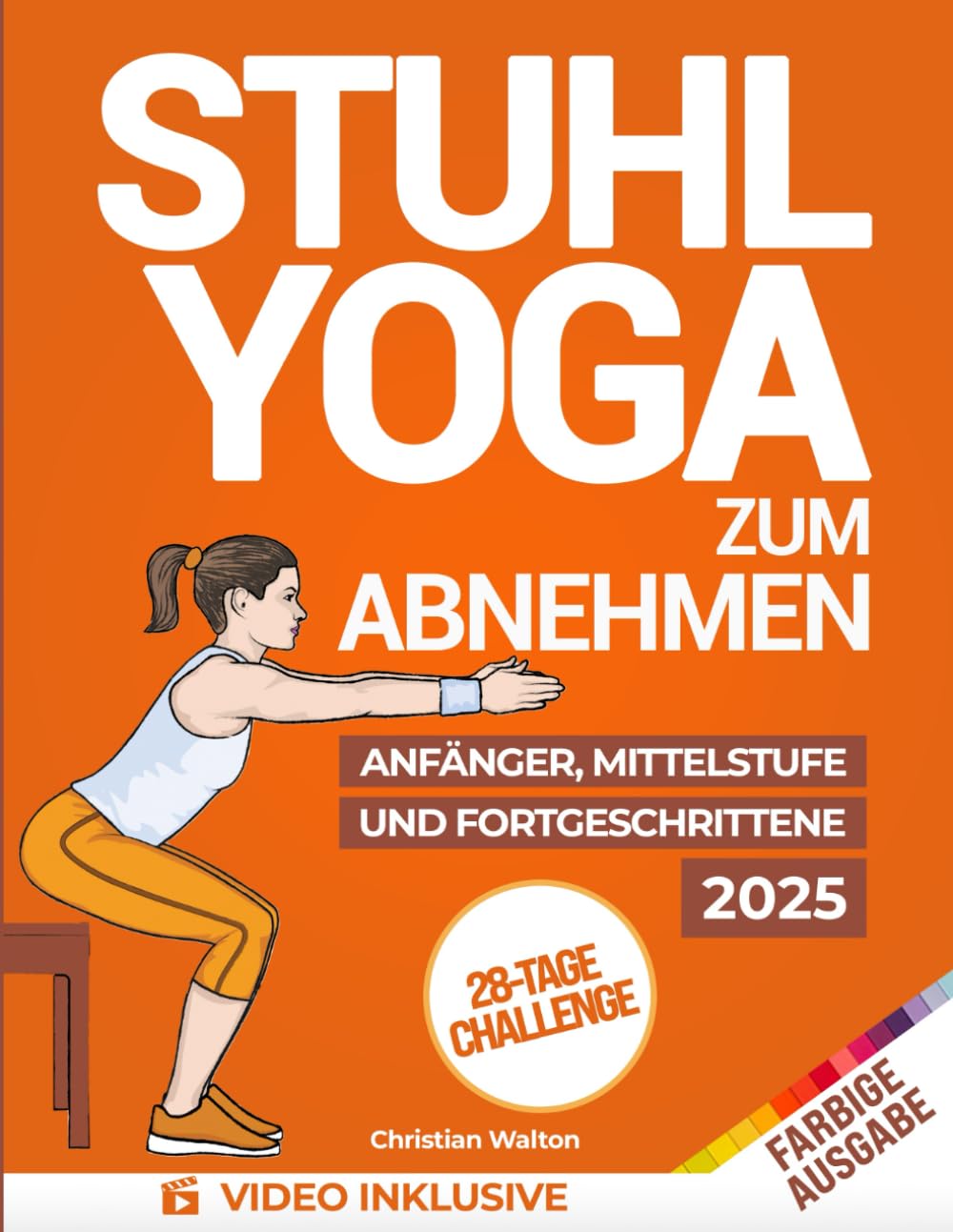 Stuhl-Yoga zum Abnehmen: Die Komplette 28-Tage-Herausforderung zum effektiven Abnehmen von Bauchfett mit den besten Übungen im Sitzen in nur 10 Minuten pro Tag | Entwickelt für Anfänger & Senioren Health, Nutrition & Fitness