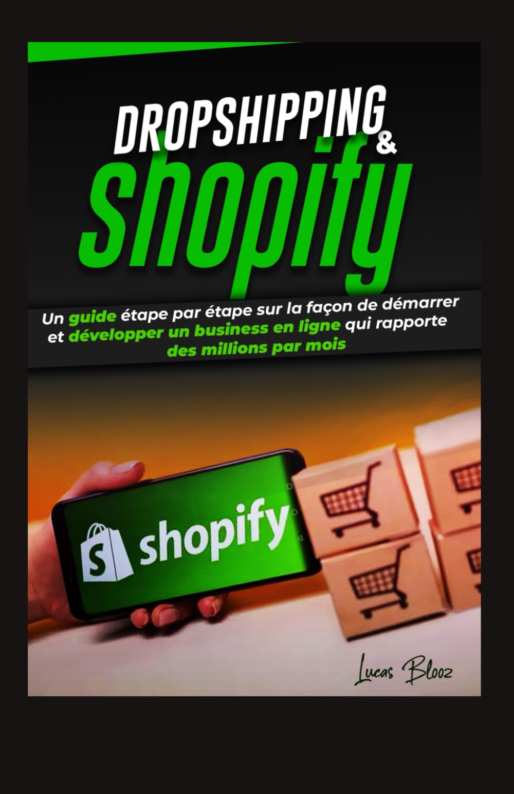 Dropshipping & Shopify: Un guide étape par étape sur la façon de démarrer et développer un business en ligne qui rapporte des millions par mois Business, Finance & Career