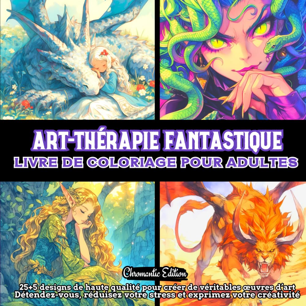 Art-Thérapie Fantastique: Livre de coloriage pour adultes : 25+5 designs de haute qualité inspiré de créatures fantastiques pour créer de véritables ... votre stress et exprimez votre créativité book