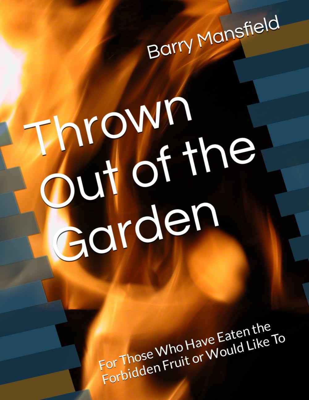 Thrown Out of the Garden: For Those Who Have Eaten the Forbidden Fruit or Would Like To Religion & Esotericism